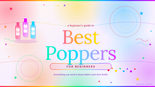 Best Poppers for Beginners - A Beginners Guide to Poppers