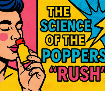 The Science of the Poppers “Rush”: What Really Happens in Your Body?