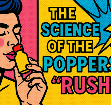 The Science of the Poppers “Rush”: What Really Happens in Your Body?